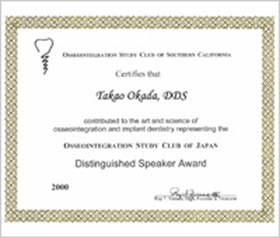 Invited as renowned speaker to the annual meeting of the Osseointegration Study Club of Southern California, and presented with a Distinguished Speaker Award, 2000.